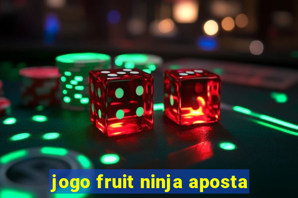 jogo fruit ninja aposta